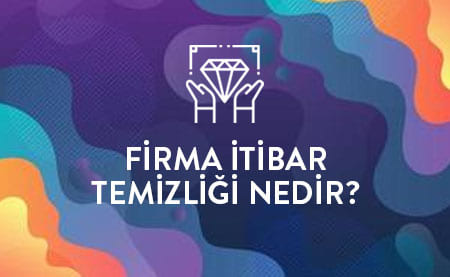 İtibar Temizliği Nedir?